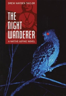 The Night Wanderer -- Drew Hayden Taylor, Paperback