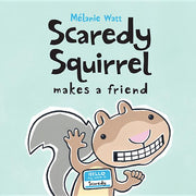 Scaredy Squirrel Makes a Friend by Watt, Mélanie