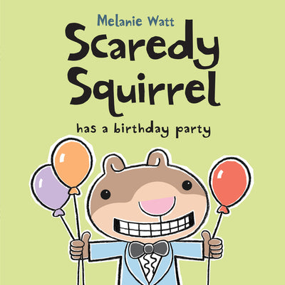 Scaredy Squirrel Has a Birthday Party by Watt, Mélanie