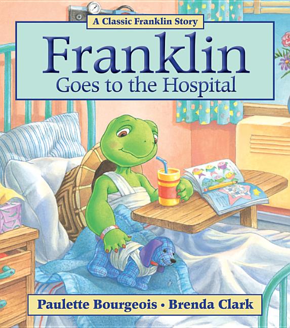 Franklin Goes to the Hospital -- Paulette Bourgeois, Paperback