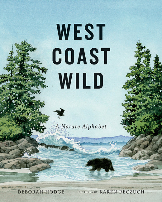West Coast Wild: A Nature Alphabet -- Deborah Hodge, Hardcover
