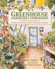 Greenhouse Gardener's Companion, Revised and Expanded Edition: Growing Food & Flowers in Your Greenhouse or Sunspace by Smith, Shane