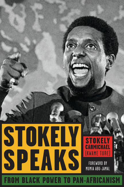 Stokely Speaks: From Black Power to Pan-Africanism -- Stokely Carmichael (Kwame Ture), Paperback