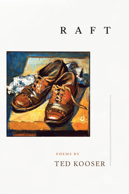 Raft by Kooser, Ted