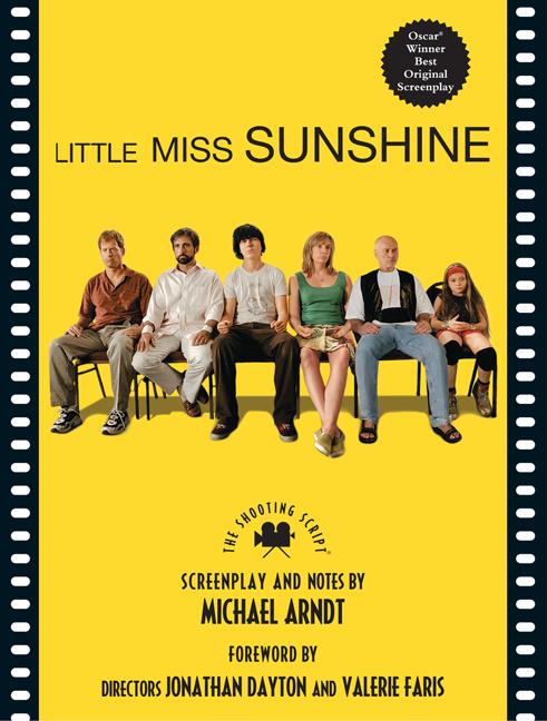 Little Miss Sunshine: The Shooting Script -- Michael Ardnt, Paperback