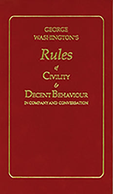 George Washington's Rules of Civility and Decent Behaviour by Washington, George
