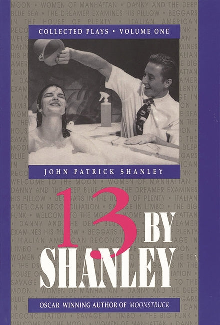 13 by Shanley: Thirteen Plays by Shanley, John Patrick