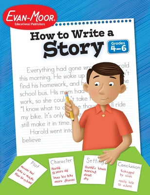 How to Write a Story, Grades 4-6 by Evan-Moor Educational Publishers