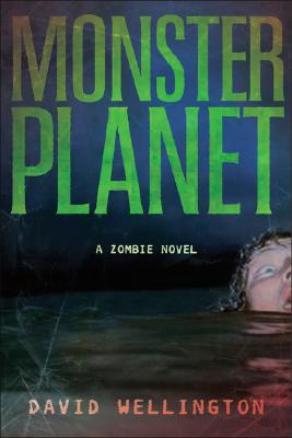 Monster Planet: A Zombie Novel -- David Wellington, Paperback