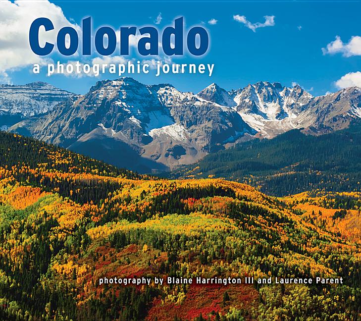 Colorado: A Photographic Journey -- Blaine Harrington, Paperback