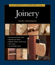 The Complete Illustrated Guide to Joinery by Rogowski, Gary