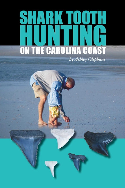 Shark Tooth Hunting on the Carolina Coast -- Ashley Oliphant, Paperback