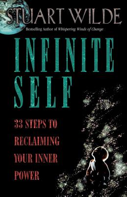 Infinite Self: 33 Steps to Reclaiming Your Inner Power by Wilde, Stuart