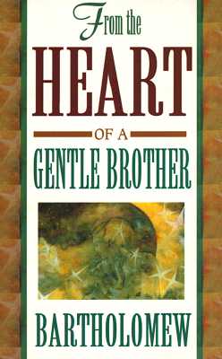 From the Heart of a Gentle Brother by Bartholomew