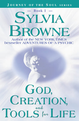 God, Creation, and Tools for Life by Browne, Sylvia