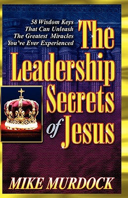 The Leadership Secrets of Jesus -- Mike Murdock, Paperback