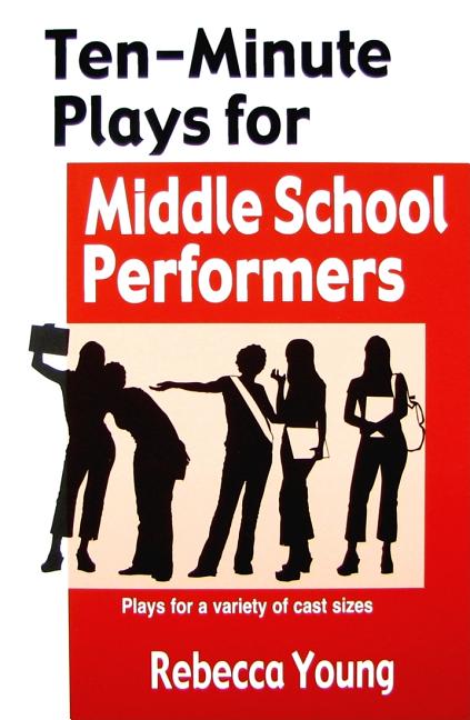 Ten-Minute Plays for Middle School Performers -- Rebecca Young, Paperback