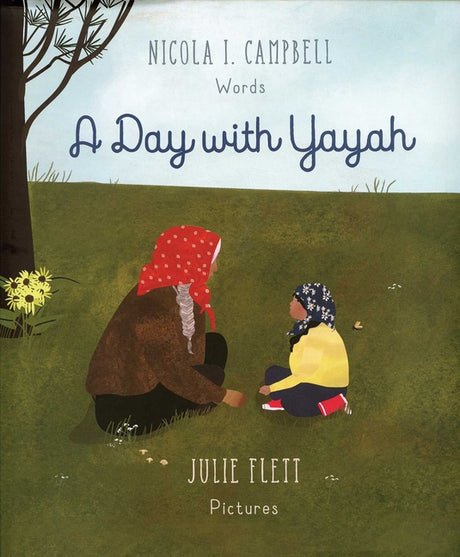 A Day with Yayah -- Nicola I. Campbell, Hardcover