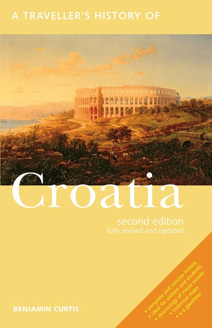 A Traveller's History of Croatia -- Benjamin Curtis, Paperback