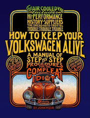 How to Keep Your Volkswagen Alive: A Manual of Step-By-Step Procedures for the Compleat Idiot by Aschwanden, Peter