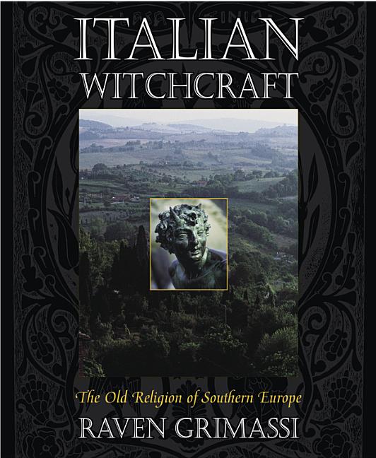 Italian Witchcraft: The Old Religion of Southern Europe by Grimassi, Raven