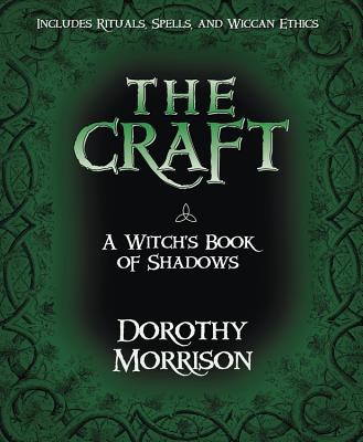 The Craft: A Witch's Book of Shadows by Morrison, Dorothy