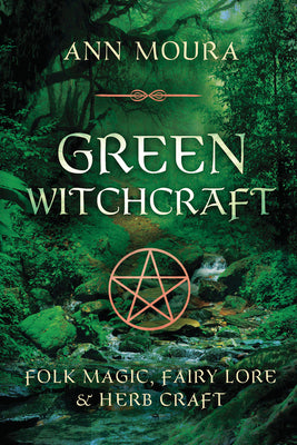 Green Witchcraft by Moura, Ann
