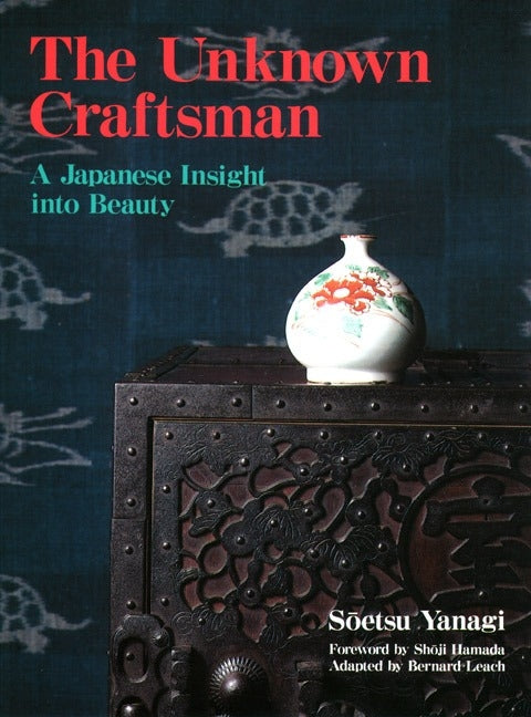 The Unknown Craftsman: A Japanese Insight Into Beauty -- Soetsu Yanagi, Paperback