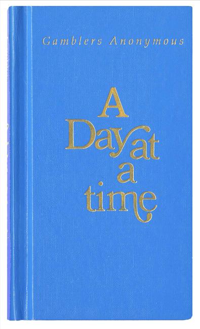 A Day at a Time Gamblers Anonymous: Gamblers Anonymous -- Anonymous, Hardcover