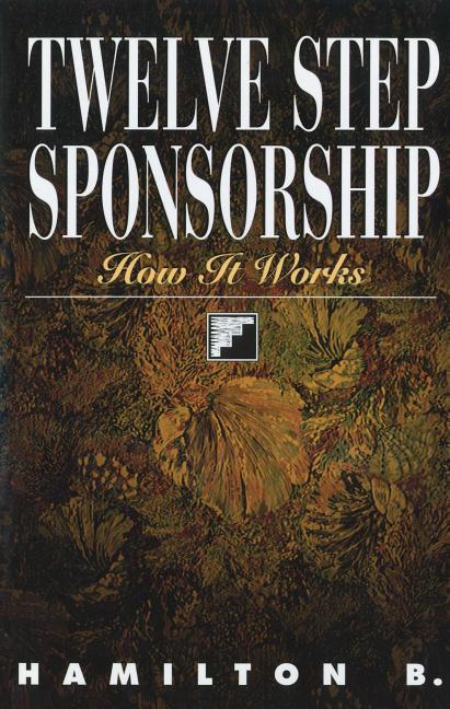 Twelve Step Sponsorship: How It Works -- Hamilton B, Paperback