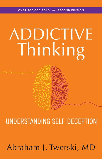 Addictive Thinking: Understanding Self-Deception -- Abraham J. Twerski, Paperback