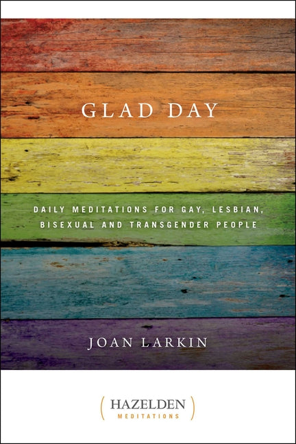 Glad Day: Daily Affirmations for Gay, Lesbian, Bisexual, and Transgender People -- Joan Larkin, Paperback