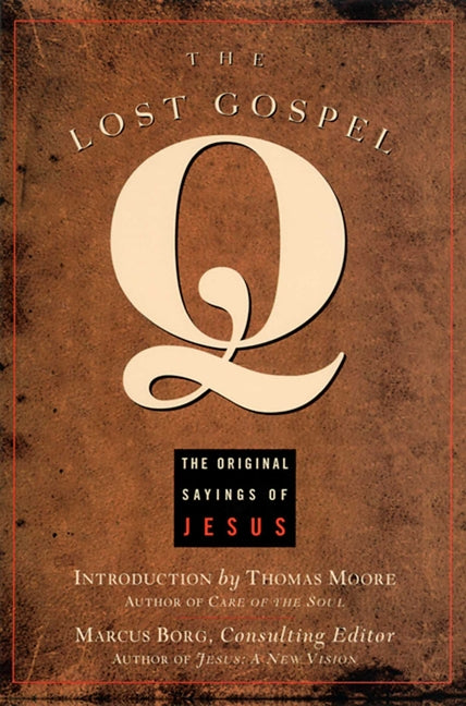 The Lost Gospel Q: The Original Sayings of Jesus -- Marcus Borg, Paperback