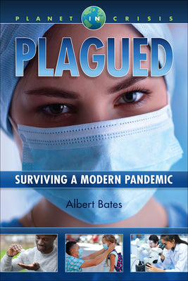 Plagued: Surviving a Modern Pandemic by Bates, Albert