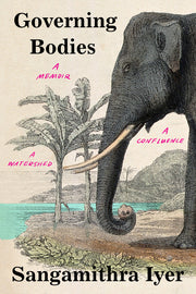 Governing Bodies: A Memoir, a Confluence, a Watershed by Iyer, Sangamithra