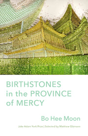 Birthstones in the Province of Mercy: Poems by Hee Moon, Bo
