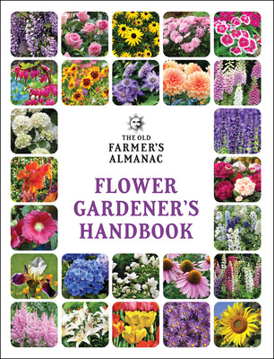 The Old Farmer's Almanac Flower Gardener's Handbook by Old Farmer's Almanac