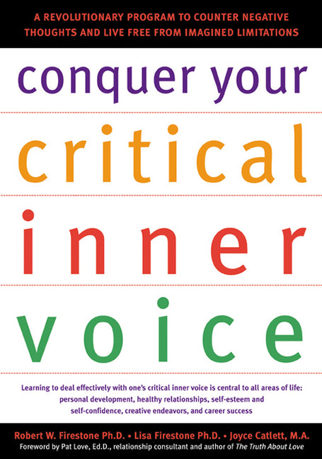 Conquer Your Critical Inner Voice: A Revolutionary Program to Counter Negative Thoughts and Live Free from Imagined Limitations -- Robert W. Firestone, Paperback