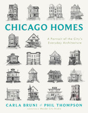 Chicago Homes: A Portrait of the City's Everyday Architecture by Bruni, Carla