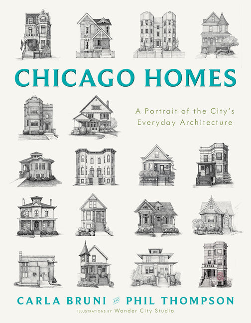 Chicago Homes: A Portrait of the City's Everyday Architecture by Bruni, Carla