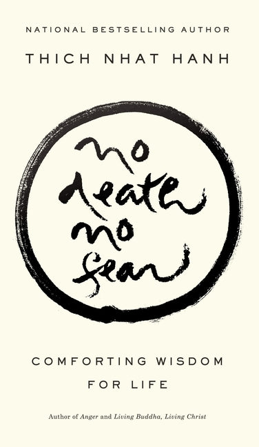 No Death, No Fear: Comforting Wisdom for Life -- Thich Nhat Hanh, Paperback