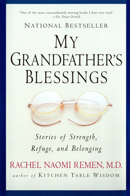 My Grandfather's Blessings: Stories of Strength, Refuge, and Belonging -- Rachel Naomi Remen, Paperback