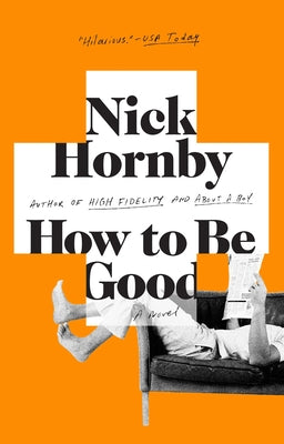 How to Be Good -- Nick Hornby, Paperback