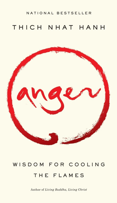 Anger: Wisdom for Cooling the Flames -- Thich Nhat Hanh, Paperback