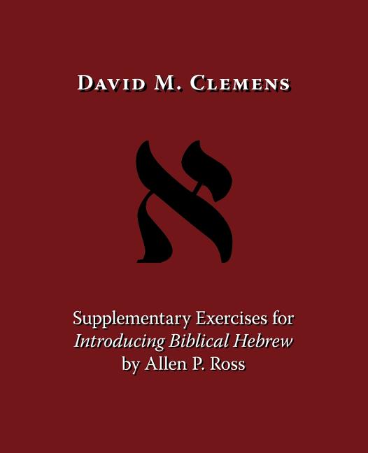 Supplementary Exercises for Introducing Biblical Hebrew by Allen P. Ross -- David M. Clemens, Paperback