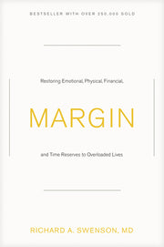 Margin: Restoring Emotional, Physical, Financial, and Time Reserves to Overloaded Lives by Swenson, Richard