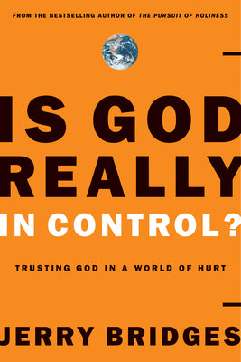 Is God Really in Control?: Trusting God in a World of Hurt -- Jerry Bridges, Paperback