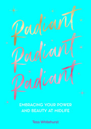 Radiant: Embracing Your Power and Beauty at Midlife by Whitehurst, Tess