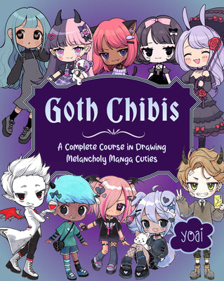 Goth Chibis: A Complete Course in Drawing Melancholy Manga Cuties -- Yoai, Paperback