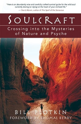 Soulcraft: Crossing Into the Mysteries of Nature and Psyche -- Bill Plotkin, Paperback